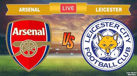 watch arsenal vs leicester city live stream